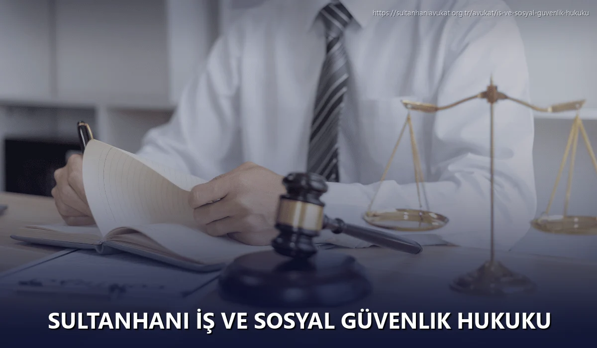 Sultanhanı İş ve Sosyal Güvenlik Hukuku