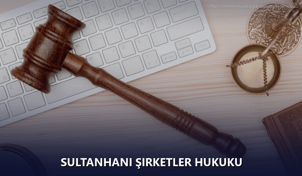Sultanhanı Şirketler Hukuku